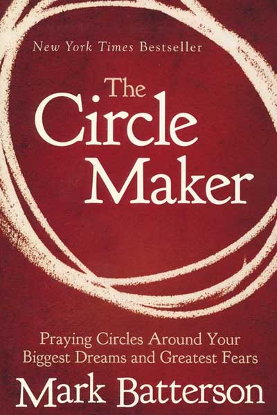 The Circle-Maker by Mark Batterson